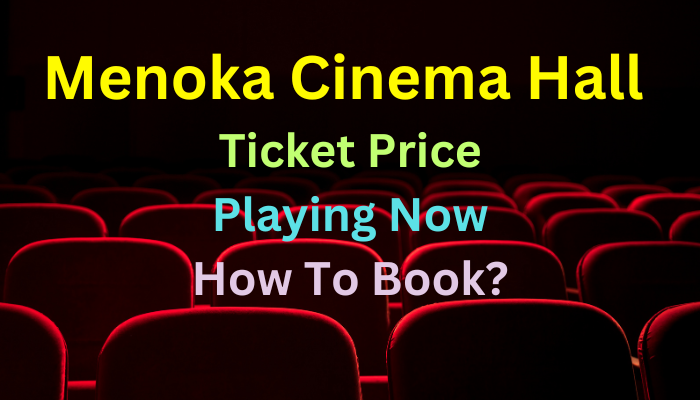 Menoka Cinema Hall Ticket Price