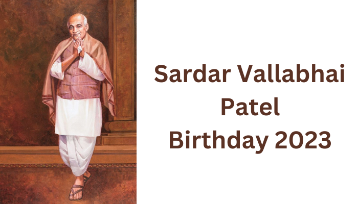 Sardar Vallabhbhai Patel Birthday 2023: The Iron Man of India